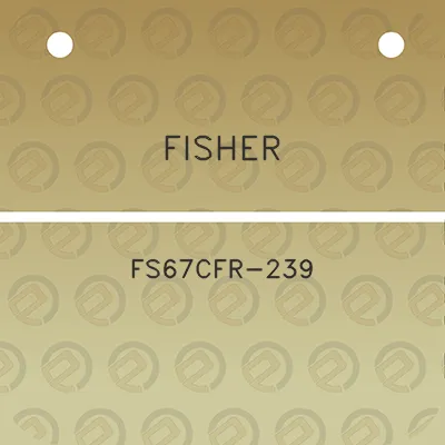 fisher-fs67cfr-239