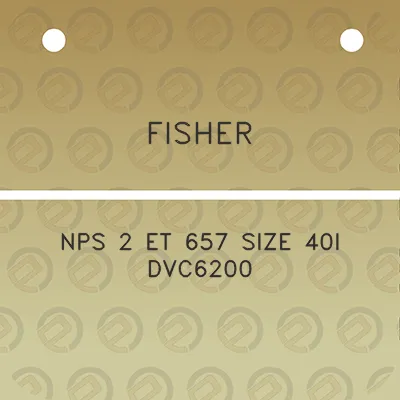 fisher-nps-2-et-657-size-40i-dvc6200