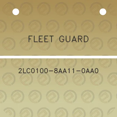 fleet-guard-2lc0100-8aa11-0aa0