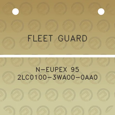 fleet-guard-n-eupex-95-2lc0100-3wa00-0aa0