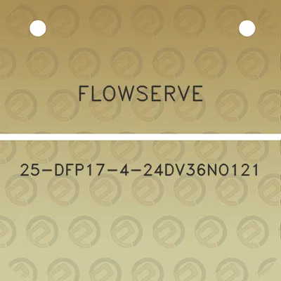 flowserve-25-dfp17-4-24dv36no121