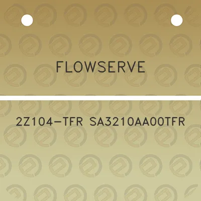 flowserve-2z104-tfr-sa3210aa00tfr