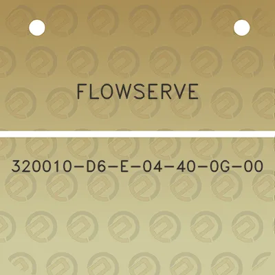 flowserve-320010-d6-e-04-40-0g-00