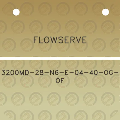 flowserve-3200md-28-n6-e-04-40-og-of