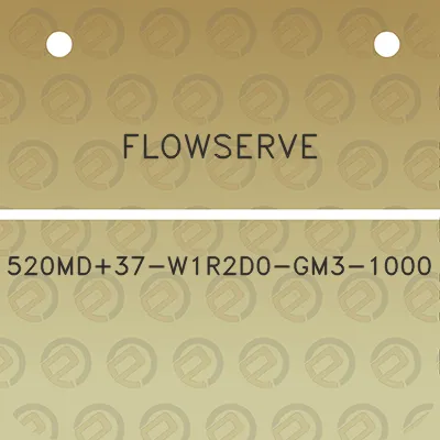 flowserve-520md37-w1r2d0-gm3-1000