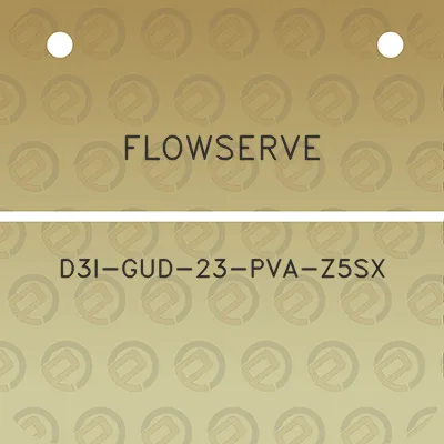 flowserve-d3i-gud-23-pva-z5sx