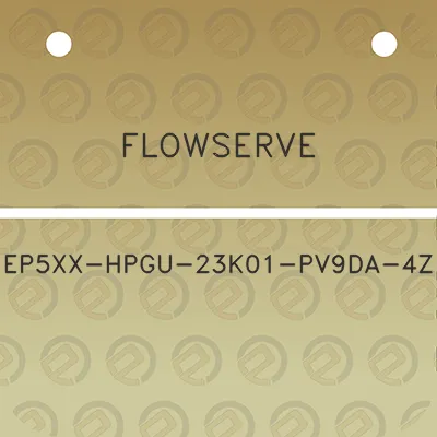 flowserve-ep5xx-hpgu-23k01-pv9da-4z