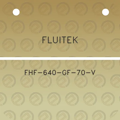 fluitek-fhf-640-gf-70-v