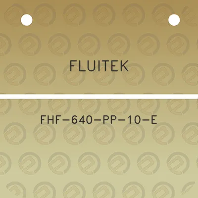 fluitek-fhf-640-pp-10-e