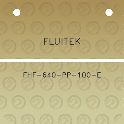 fluitek-fhf-640-pp-100-e