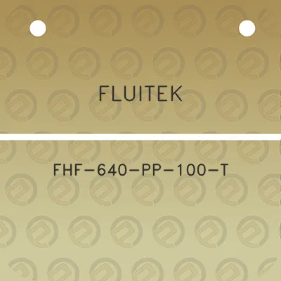 fluitek-fhf-640-pp-100-t