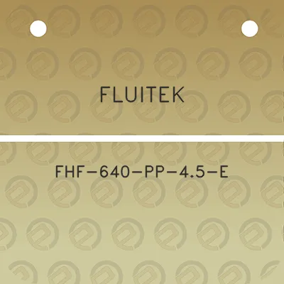 fluitek-fhf-640-pp-45-e