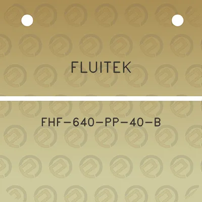 fluitek-fhf-640-pp-40-b