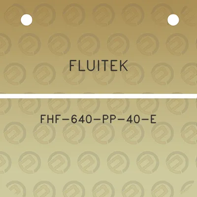 fluitek-fhf-640-pp-40-e