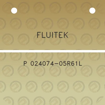 fluitek-p-024074-05r61l