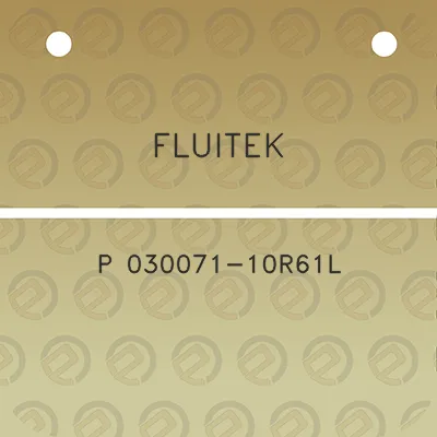 fluitek-p-030071-10r61l