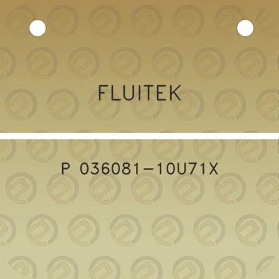 fluitek-p-036081-10u71x