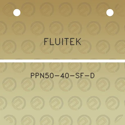 fluitek-ppn50-40-sf-d