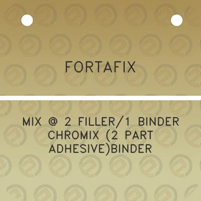 fortafix-mix-2-filler1-binder-chromix-2-part-adhesivebinder