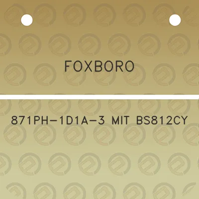 foxboro-871ph-1d1a-3-mit-bs812cy