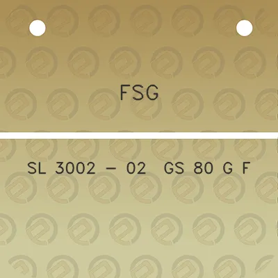 fsg-sl-3002-02-gs-80-g-f