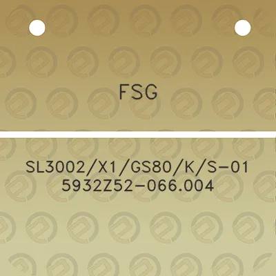 fsg-sl3002x1gs80ks-01-5932z52-066004