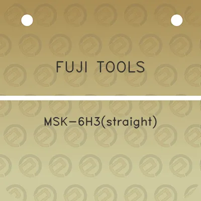 fuji-tools-msk-6h3straight