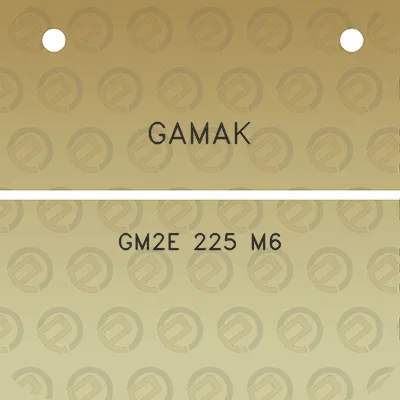 gamak-gm2e-225-m6
