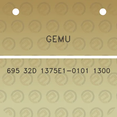 gemu-695-32d-1375e1-0101-1300