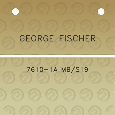 george-fischer-7610-1a-mbs19