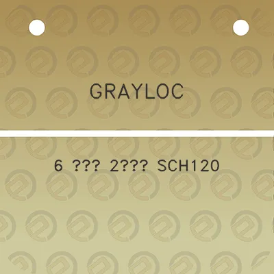 grayloc-6-2-sch120