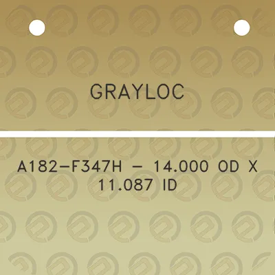 grayloc-a182-f347h-14000-od-x-11087-id