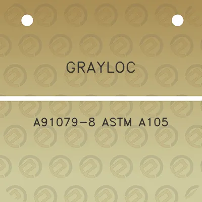 grayloc-a91079-8-astm-a105