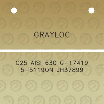 grayloc-c25-aisi-630-g-17419-5-5119on-jh37899