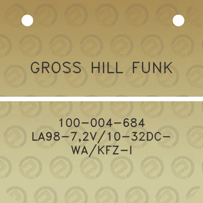 gross-hill-funk-100-004-684-la98-72v10-32dc-wakfz-i