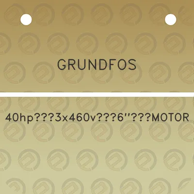 grundfos-40hp3x460v6motor