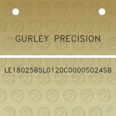 gurley-precision-le18025b5l0120c0000s024sb