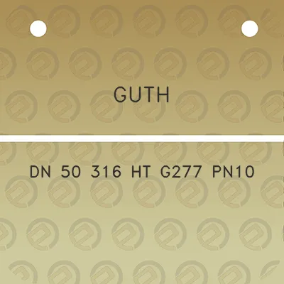 guth-dn-50-316-ht-g277-pn10