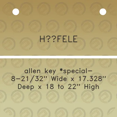 hafele-allen-key-special-8-2132-wide-x-17328-deep-x-18-to-22-high