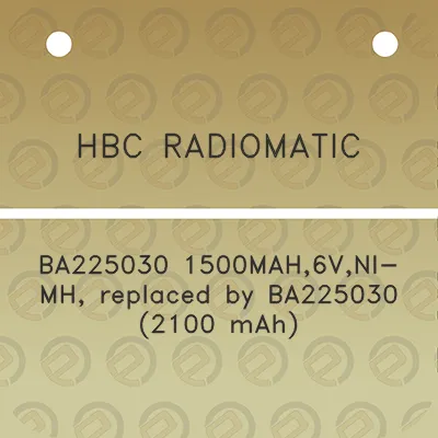 hbc-radiomatic-ba225030-1500mah6vni-mh-replaced-by-ba225030-2100-mah