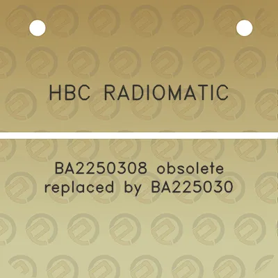 hbc-radiomatic-ba2250308-obsolete-replaced-by-ba225030