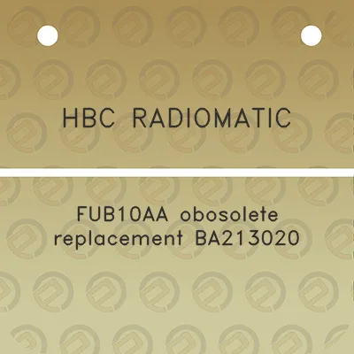 hbc-radiomatic-fub10aa-obosolete-replacement-ba213020