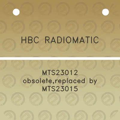 hbc-radiomatic-mts23012-obsoletereplaced-by-mts23015