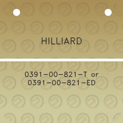 hilliard-0391-00-821-t-or-0391-00-821-ed