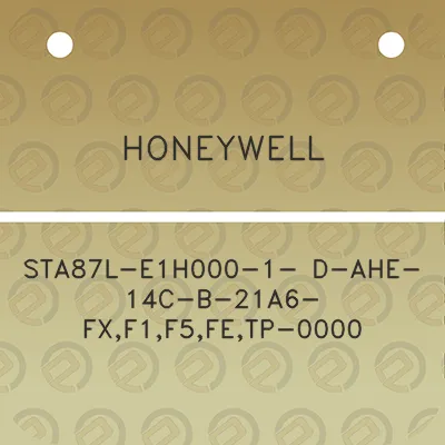 honeywell-sta87l-e1h000-1-d-ahe-14c-b-21a6-fxf1f5fetp-0000