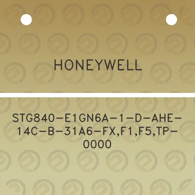 honeywell-stg840-e1gn6a-1-d-ahe-14c-b-31a6-fxf1f5tp-0000