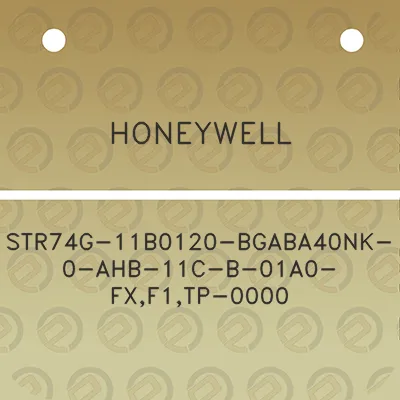 honeywell-str74g-11b0120-bgaba40nk-0-ahb-11c-b-01a0-fxf1tp-0000