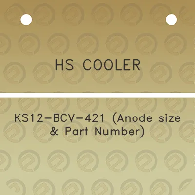 hs-cooler-ks12-bcv-421-anode-size-part-number