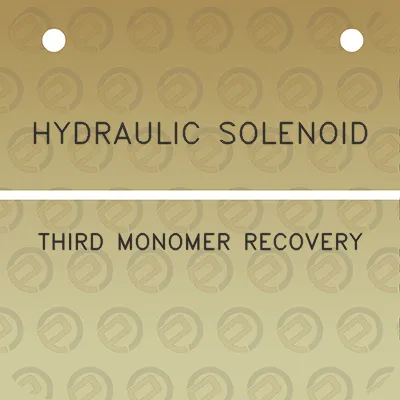 hydraulic-solenoid-third-monomer-recovery