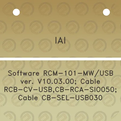 iai-software-rcm-101-mwusb-ver-v100300-cable-rcb-cv-usbcb-rca-sio050-cable-cb-sel-usb030